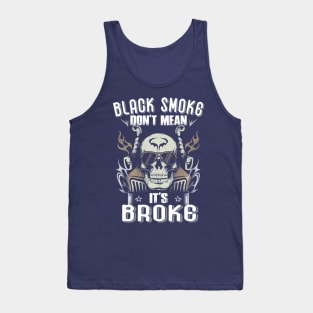 Black Smoke Don't Mean It's Broke Funny Trucker Tank Top